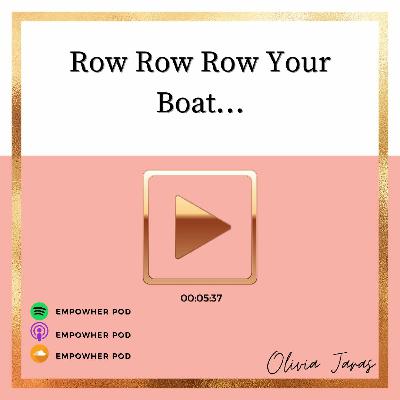 Row Row Row Your Boat…
