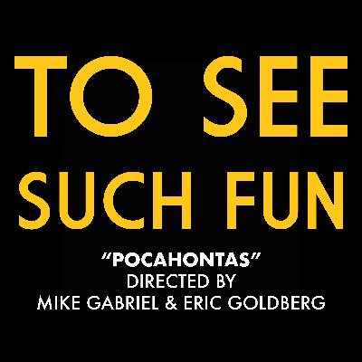 "Pocahontas" (Dirs. Mike Gabriel & Eric Goldberg)