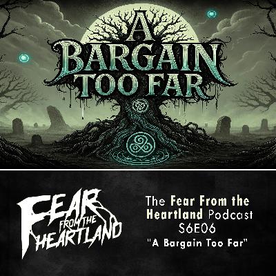 S6E06: A Bargain Too Far - Fear From The Heartland