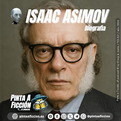 Episodio 61 Isaac Asimov - Biografía de uno de los 3 grandes