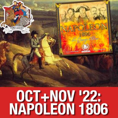 October + November 22: Cultural debrief & Collective review of Napoleon 1806