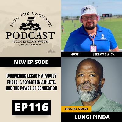 EP116: Uncovering Legacy: A Family Photo, A Forgotten Athlete, And The Power Of Connection with Lungi Pinda
