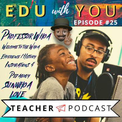 #25 Professor Whoa, Educator & Artist
