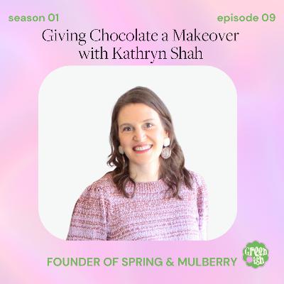 Giving Chocolate a Makeover with Kathryn Shah, Founder of Spring & Mulberry