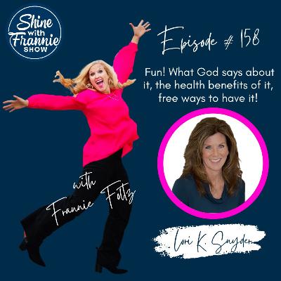 158. FUN! What God says about it, the health benefits of it, & free ways to have it!