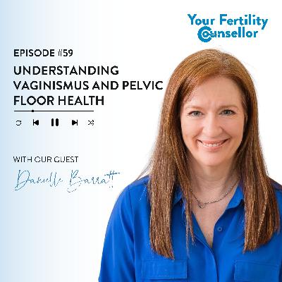 EP #59 - Understanding Vaginismus and Pelvic Floor Health