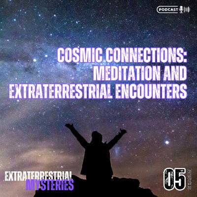 Cosmic Connections: Meditation and Extraterrestrial Encounters Cosmic Connections: Meditation and Extraterrestrial Encounters