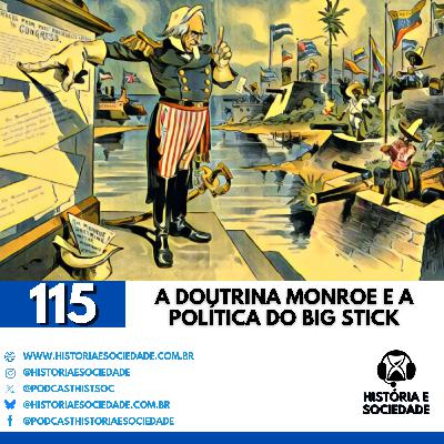 #115 - América para os (Norte) Americanos: De Monroe ao Imperialismo Moderno! #115 - América para os (Norte) Americanos: De Monroe ao Imperialismo Moderno!