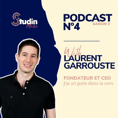 #2.4 J'ai un pote dans la com ! Rencontre avec Laurent Garrouste, fondateur et CEO.