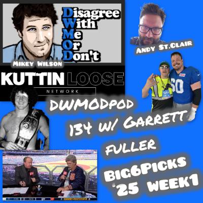 DWMOD -134 Big 6 Picks '25 week 1 Garrett Fuller DWMOD -134 Big 6 Picks '25 week 1 Garrett Fuller