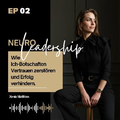 Wie Ich-Botschaften Vertrauen zerstören und Erfolg verhindern Wie Ich-Botschaften Vertrauen zerstören und Erfolg verhindern