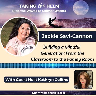 Ep 147: Building a Mindful Generation: From the Classroom to the Family Room Ep 147: Building a Mindful Generation: From the Classroom to the Family Room