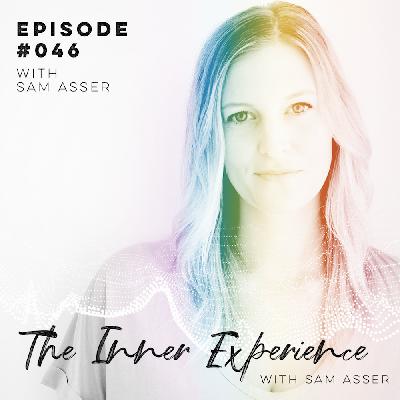 Episode 046 - The Fear of FEELing fully w/ Sam Asser Episode 046 - The Fear of FEELing fully w/ Sam Asser