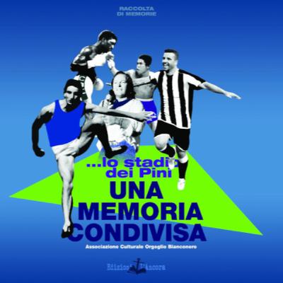 "…Lo stadio dei Pini Una memoria condivisa"