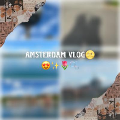 #6.Amsterdam Vlog 🌝😍✨🌷🫧