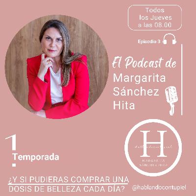 ¿Y SI PUDIERAS COMPRAR UNA DOSIS DE BELLEZA CADA DÍA? EPISODIO 3