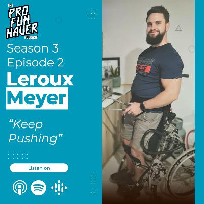 The Pro-Funhaver Podcast - S3EP02 - Leroux Meyer The Pro-Funhaver Podcast - S3EP02 - Leroux Meyer