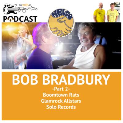 The Voices Of Russ Ballard Podcast, Episode 19 - BOB BRADBURY (Hello Band) 2 The Voices Of Russ Ballard Podcast, Episode 19 - BOB BRADBURY (Hello Band) 2