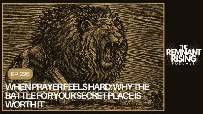 When Prayer Feels Hard: Why the Battle for Your Secret Place Is Worth It