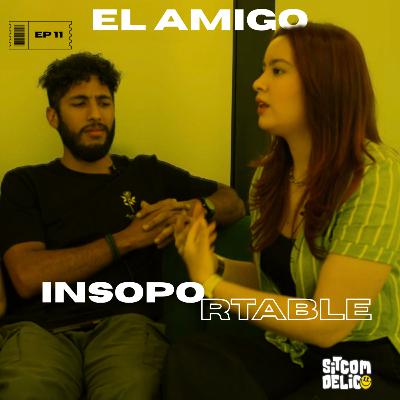 El amigo insoportable | EP 11