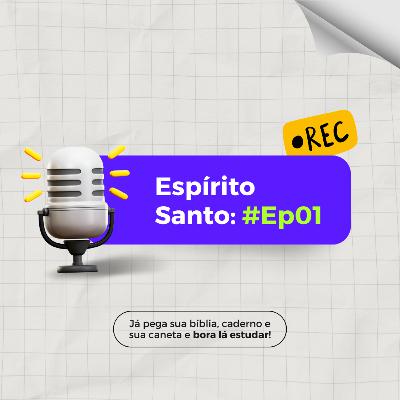 #038 Espírito Santo- Ep1 | Quem é o Espírito Santo?