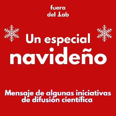 #007: Un especial navideño: Mensaje de algunas iniciativas de difusión científica