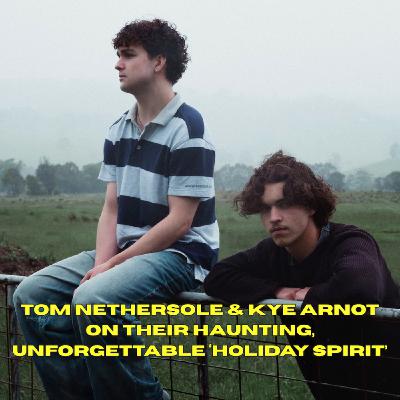 Tom Nethersole and Kye Arnot on their haunting, unforgettable ‘Holiday Spirit’ Tom Nethersole and Kye Arnot on their haunting, unforgettable ‘Holiday Spirit’