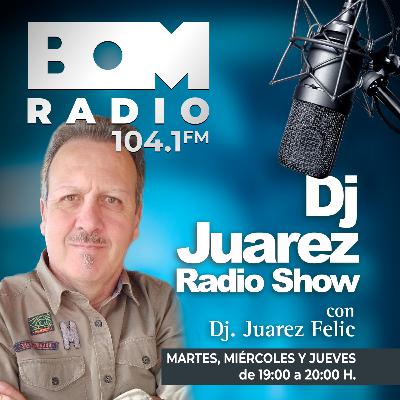 DJ JUAREZ RADIO SHOW | Con DJ JUAREZ FELIC MIERCOLES 10-07-2024 DJ JUAREZ RADIO SHOW | Con DJ JUAREZ FELIC MIERCOLES 10-07-2024