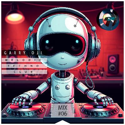 Garry Oji - Melodic Techno Club (DJ MIX 06) Garry Oji - Melodic Techno Club (DJ MIX 06)