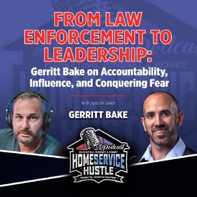 EP. 55 Gerritt Baken - From Law Enforcement to Leadership: Accountability, Influence, and Conquering Fear