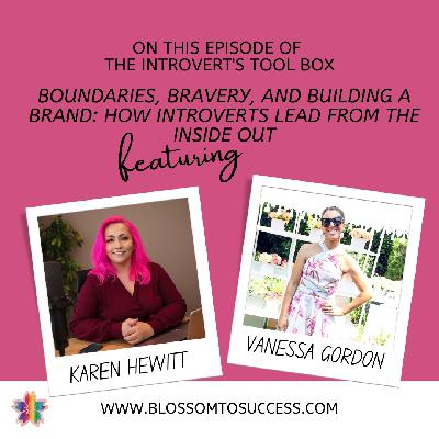 Boundaries, Bravery, and Building a Brand: How Introverts Lead from the Inside Out Featuring Vanessa Gordon