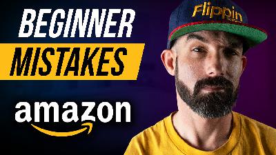 5 HUGE Mistakes NEW Amazon Sellers Make