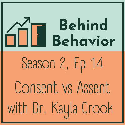 S2Ep14: Consent vs Assent with Dr. Kayla Crook S2Ep14: Consent vs Assent with Dr. Kayla Crook