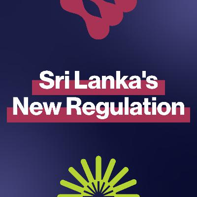 EP266: How will Sri Lanka's new gambling regulation reshape the gaming industry?