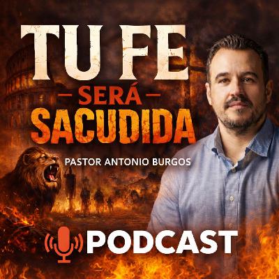 TU FE SERÁ SACUDIDA - PASTOR ANTONIO BURGOS TU FE SERÁ SACUDIDA - PASTOR ANTONIO BURGOS