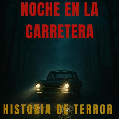 4 Historias de Terror Perturbadoras en Conducciones Nocturnas que Nunca Deberías Escuchar a Solas