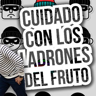 Cuidado con los ladrones del fruto | Conectados con Dios