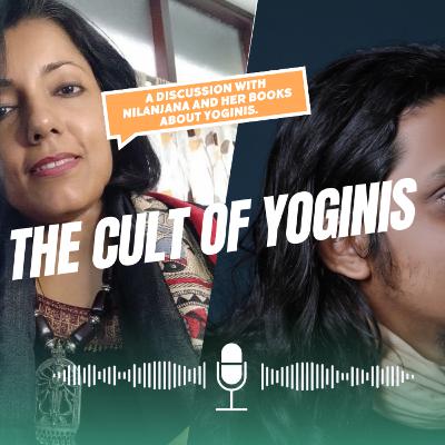 The cult of yoginis- A discussion with nilanjana And her books about yoginis.