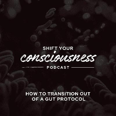 Episode 59: How to Transition Out of a Gut Protocol Episode 59: How to Transition Out of a Gut Protocol