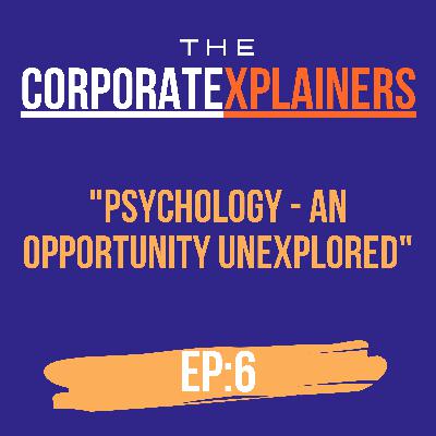 #06 - Psychology, an opportunity unexplored
