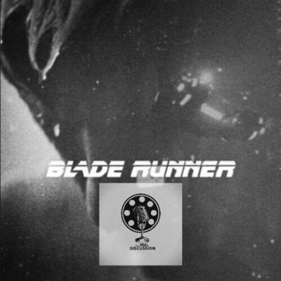 Blade Runner-Episode 13-The Reel Discussion Blade Runner-Episode 13-The Reel Discussion