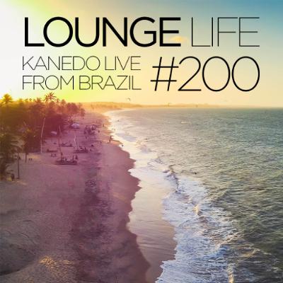 KANEDO - LOUNGE LIFE Ep.200 (Live from Cumbuco, Brazil) [Available on Youtube]