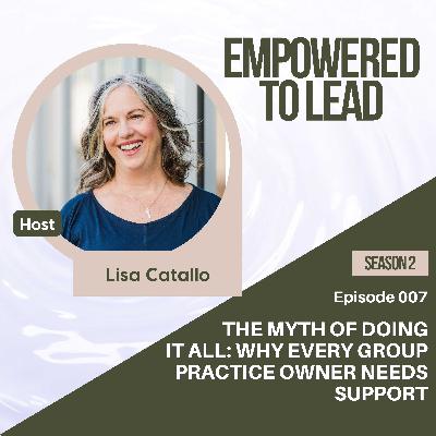 The Myth of Doing It All: Why Every Group Practice Owner Needs Support The Myth of Doing It All: Why Every Group Practice Owner Needs Support