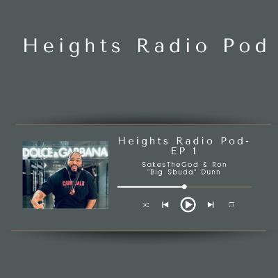Heights Radio Podcast Ep 1-Ron “Big Sbuda” Dunn interview Heights Radio Podcast Ep 1-Ron “Big Sbuda” Dunn interview