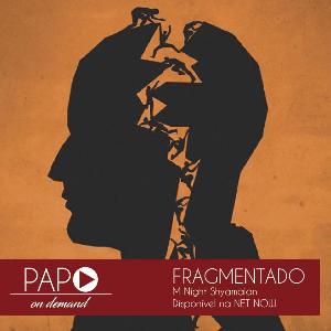Papo On Demand - 008: Fragmentado