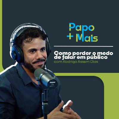 T2EP9 - Como perder o medo de falar em público com Rodrigo Assem Dias T2EP9 - Como perder o medo de falar em público com Rodrigo Assem Dias