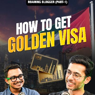 CREATOR ECONOMY IS BOOMING💥| How Roaming Blogger Got a UAE Golden Visa | #57 (01)