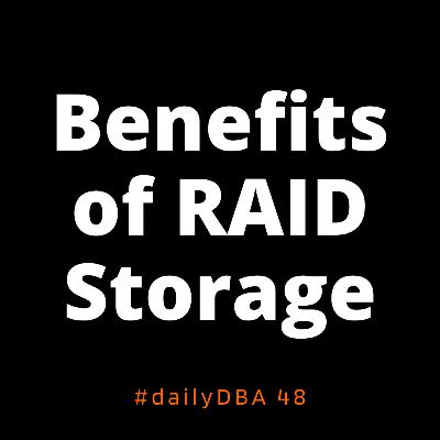 Benefits of RAID Storage | #dailyDBA 48 Benefits of RAID Storage | #dailyDBA 48