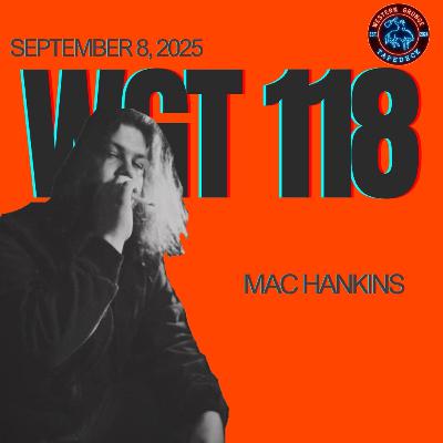 WGT #118 - Mac Hankins