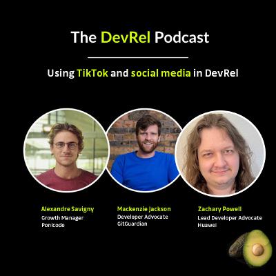 Episode 5: How to use new and emerging social media like TikTok as a developer advocate with Zachary Powell